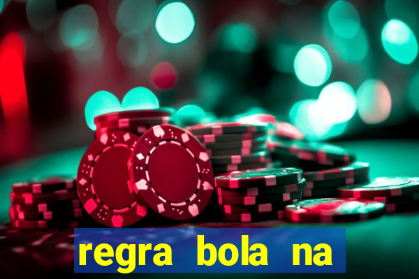 regra bola na trave betano